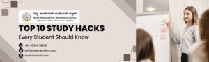 study hacks for students best CBSE school in Magadi Road Bangalore CBSE schools in Bangalore top study tips student success strategies New Hardwick Indian School academic excellence tips study schedule tips how to improve study habits holistic education Bangalore