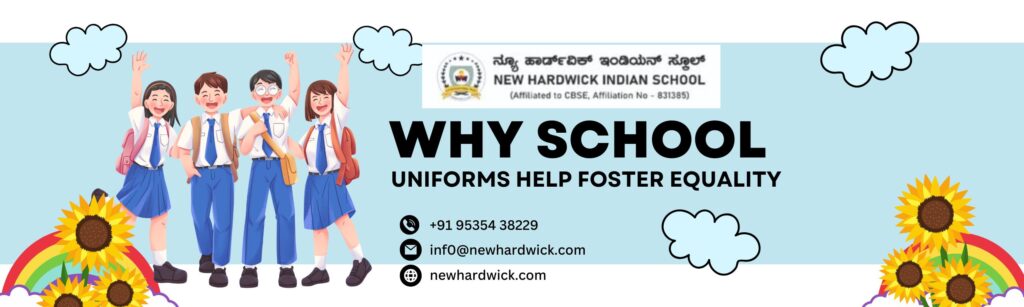 School uniforms and equality Best CBSE school in Magadi Road Bangalore Top CBSE schools Bangalore Benefits of school uniforms Inclusive CBSE schools in Bangalore New Hardwick Indian School Uniform policy in schools Schools near Magadi Road Bangalore